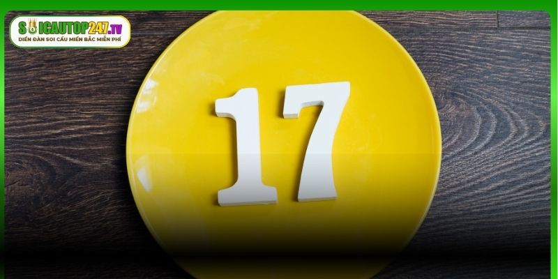 Đi tìm ý nghĩa đích thực của con số 17