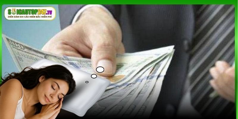 Giải mã việc nằm mơ thấy người đàn ông đưa tiền cho mình