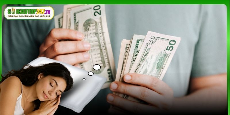 Những con số may mắn khi mơ thấy tiền đô